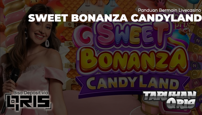 Panduan Bermain Sweet Bonanza Candyland Live Casino dengan QRIS