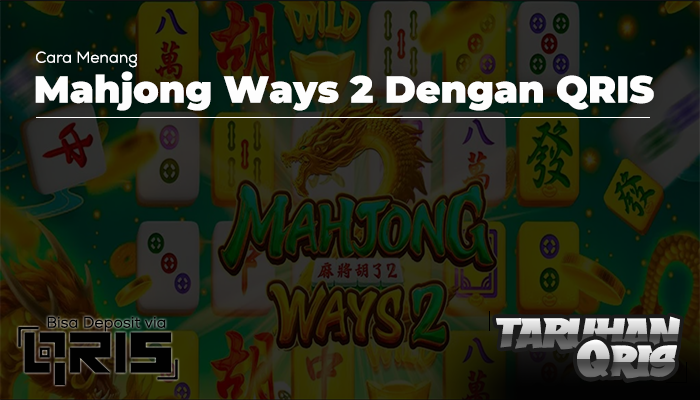 Cara Menang Mahjong Ways 2 dengan QRIS