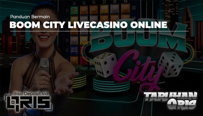 Panduan Bermain Boom City Livecasino dengan QRIS