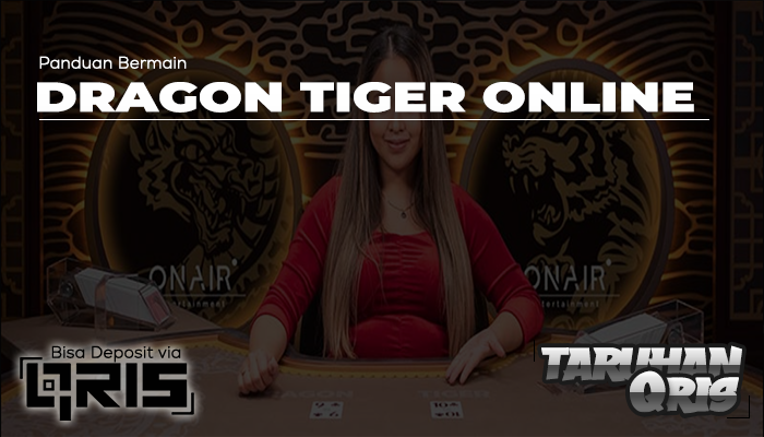 Panduan Bermain Dragon Tiger Live Casino dengan QRIS