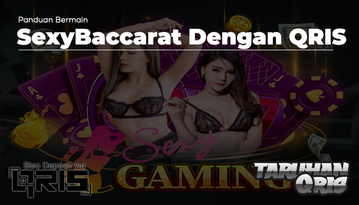 Panduan Bermain SexyBaccarat dengan QRIS