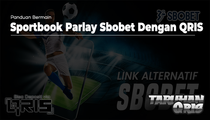 Panduan Bermain Sportbook Parlay SBOBET dengan QRIS